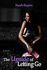 The Upside of Letting Go by Nacole Stayton