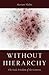 Without Hierarchy by Mariam Thalos