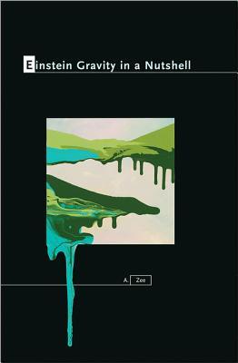 Einstein Gravity in a Nutshell (In a Nutshell, 14)