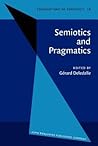 Semiotics and Pragmatics: Proceedings of the Perpignan Symposium (Foundations of Semiotics)