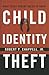 Child Identity Theft: What Every Parent Needs to Know