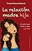 La relación madre hija: El justo lugar entre el amor y el odio