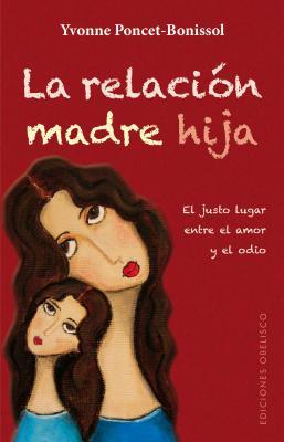 La relación madre hija: El justo lugar entre el amor y el odio