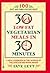 30 Low-Fat Vegetarian Meals in 30 Minutes by Faye Levy