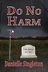 Do No Harm by Danielle  Singleton