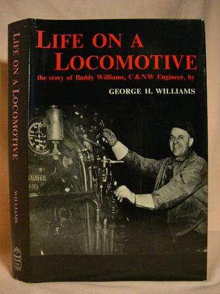 Life on a Locomotive: The story of Buddy Williams, C & NW Engineer