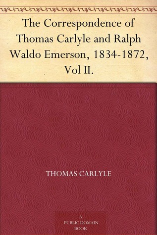 Correspondence of Thomas Carlyle and Ralph Waldo Emerson 1834-72, Part 2