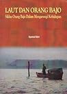 Laut dan Orang Bajo: Siklus Orang Bajo dalam Mengarungi Kehidupan