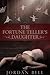 The Fortune Teller's Daughter by Jordan Bell The Fortune Teller's Daughter by Jordan Bell