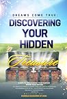 Dreams Come True: Discovering Your Hidden Treasure Dreams Come True: Discovering Your Hidden Treasure