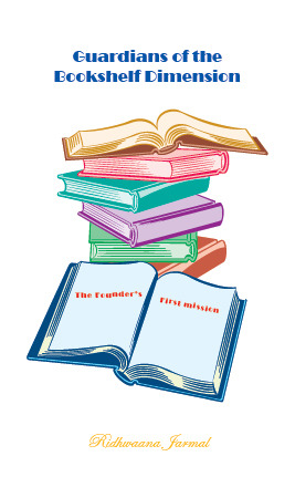 Guardians of the Bookshelf Dimension:The Founder's First mission