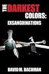 The Darkest Colors: Exsanguinations