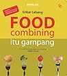 Food Combining Itu Gampang by Erikar Lebang