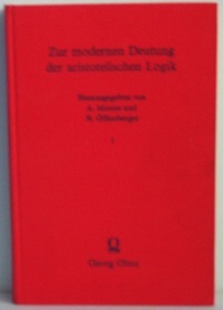 Zur modernen Deutung der Aristotelischen Logik Bd. I:  Über den Folgerungsbegriff in der Aristotelischen Logik (Paperback)