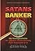 Satans Banker - Die Finanzgeschichte Der Globalen Vereinnahmu... by Andrew Carrington Hitchcock