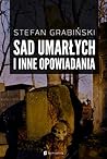 Sad umarłych i inne opowiadania by Stefan Grabiński
