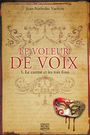 Le castrat et les rois fous (Le voleur de voix #1)