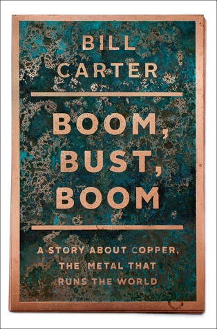 Boom, Bust, Boom: A Story About Copper, the Metal that Runs the World (Kindle Edition)