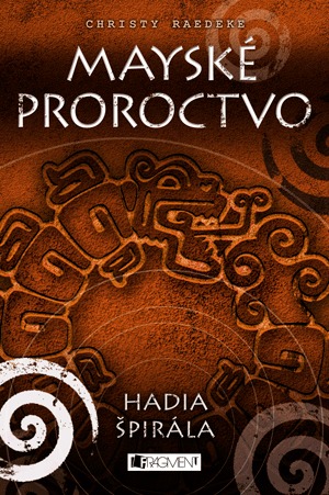 Hadia špirála (Mayské proroctvo #2)