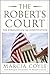 The Roberts Court by Marcia Coyle
