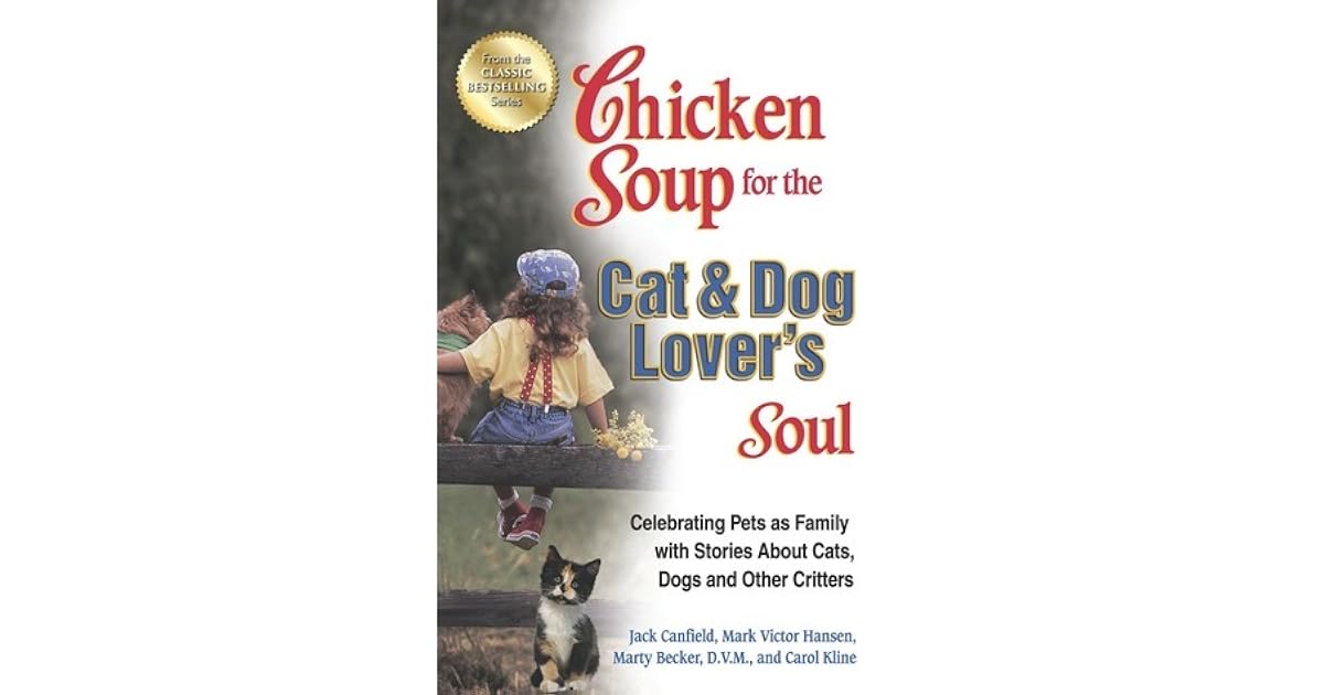 Chicken Soup for the Cat Dog Lover's Soul Celebrating Pets as Family with Stories About Cats