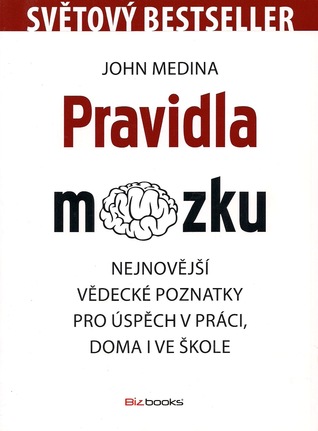 Pravidla mozku: Nejnovější vědecké poznatky pro úspěch v práci, doma i ve škole