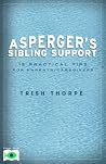 Asperger's Sibling Support by Trish Thorpe Asperger's Sibling Support by Trish Thorpe