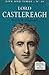 Lord Castlereagh by Patrick M. Geoghegan