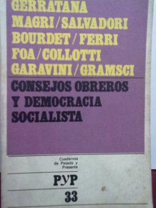 Consejos obreros y democracia socialista (Cuadernos de Pasado y Presente, #33)