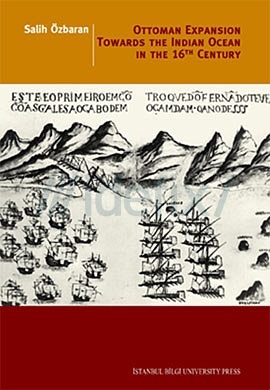 Ottoman Expansion Towards The Indian Ocean In The 16th Century