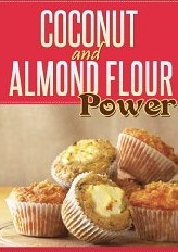 Coconut and Almond Flour Power: 40 Gluten-Free Recipes From Breakfast to Dessert Using Coconut Flour, Almond Flour