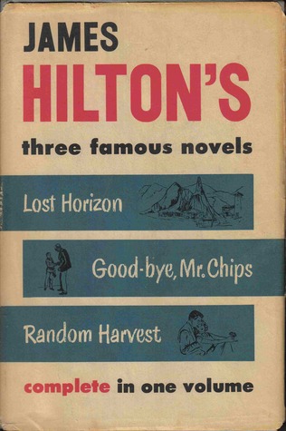 James Hilton's Three Famous Novels: Lost Horizon/Goodbye, Mr Chips/Random Harvest (Hardcover)