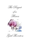 The Regret of a Flower by Gail Thornton