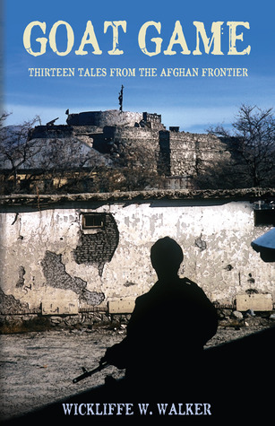 Goat Game: Thirteen Tales from the Afghan Frontier