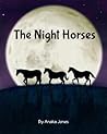 The Night Horses by Anaka Jones