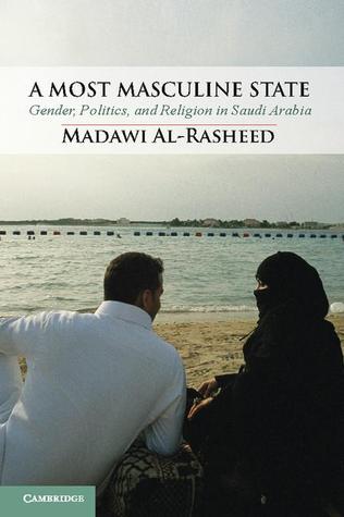 A Most Masculine State: Gender, Politics and Religion in Saudi Arabia (Paperback)