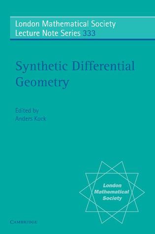 Synthetic Differential Geometry (London Mathematical Society Lecture Note Series, Series Number 333)