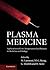 Plasma Medicine: Applications of Low-Temperature Gas Plasmas in Medicine and Biology