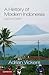 A History of Modern Indonesia by Adrian Vickers