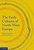 The Early Cultures of North-West Europe (H. M. Chadwick Memorial Studies)