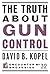 The Truth About Gun Control (Encounter Broadsides)