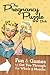 The Pregnancy Puzzle Book: Fun and Games to Get You Through the Whole Nine Months