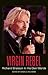 Virgin Rebel: Richard Branson In His Own Words