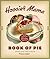 The Hoosier Mama Book of Pie: Recipes, Techniques, and Wisdom from the Hoosier Mama Pie Company