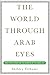 The World Through Arab Eyes by Shibley Telhami
