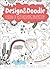 Design & Doodle: A Book of Astonishing Invention: Amazing Things to Imagine, Draw, and Discover