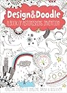 Design & Doodle: A Book of Astonishing Invention: Amazing Things to Imagine, Draw, and Discover