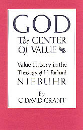 God the Center of Value: Value Theory in the Theology of H. Richard Niebuhr (Hardcover)