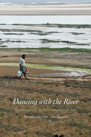 Dancing with the River: People and Life on the Chars of South Asia (Yale Agrarian Studies (Hardcover))