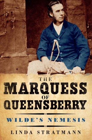 The Marquess of Queensberry: Wilde's Nemesis
